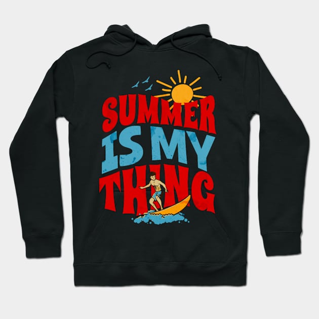 Summer Is My Thing Summertime Surfing Vibes Hoodie by Boo Face Designs